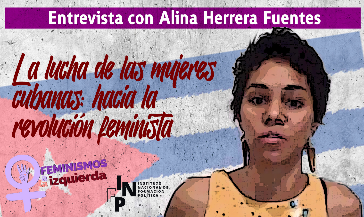 La Lucha de las Mujeres Cubanas: Hacia la Revolución Feminista – Entrevista con Alina Herrera