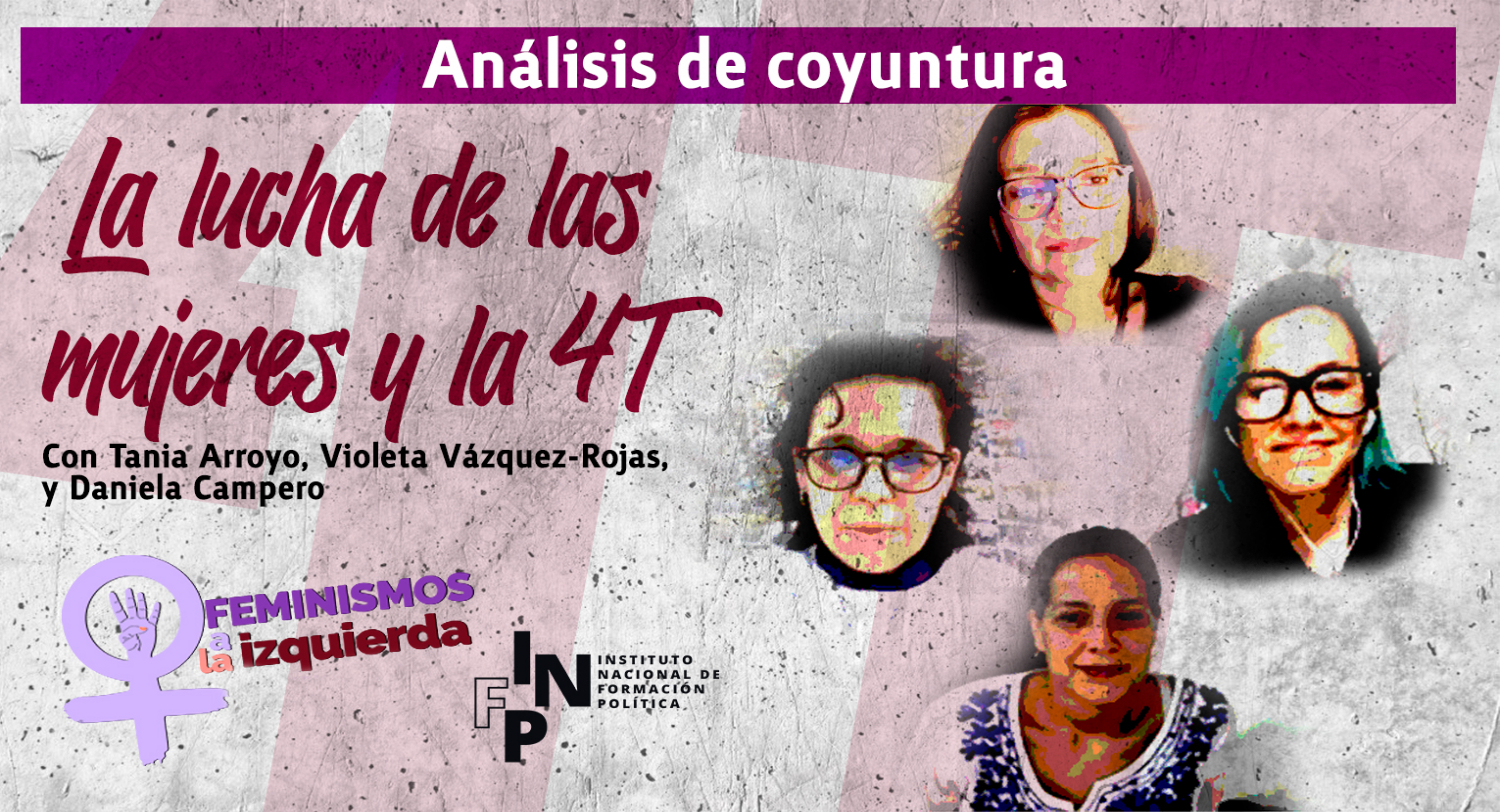 Análisis de Coyuntura – “La Lucha de las Mujeres y la 4T”