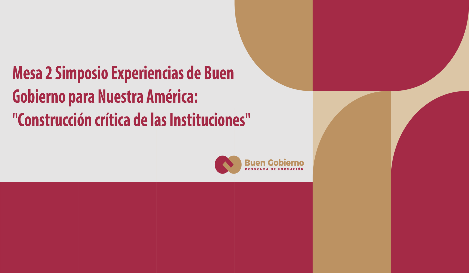 Mesa 2 Simposio Experiencias de Buen Gobierno para Nuestra América: “Construcción crítica de las Instituciones”