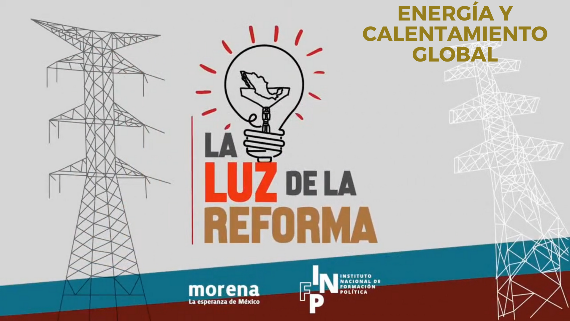 La Luz de la Reforma – Energía y Calentamiento Global