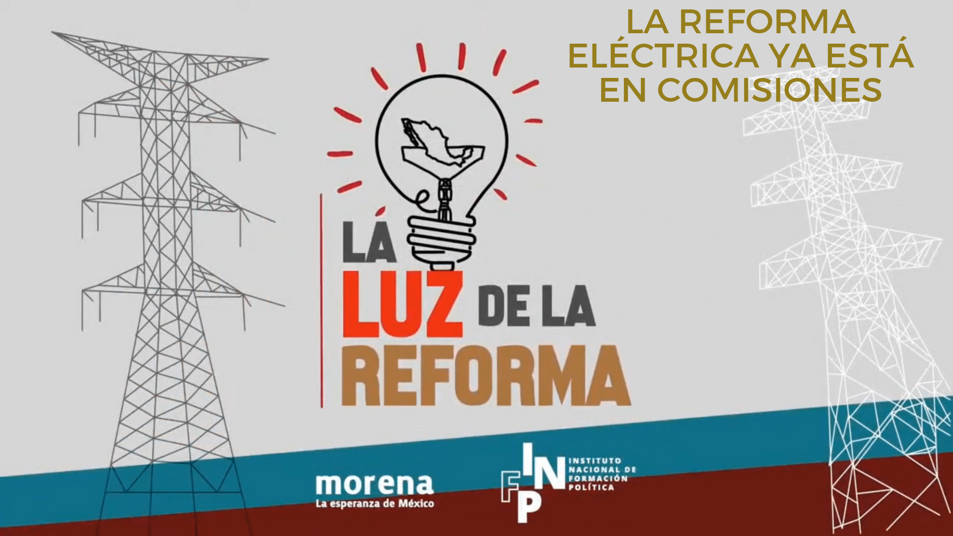 La luz de la Reforma – La reforma eléctrica ya está en comisiones