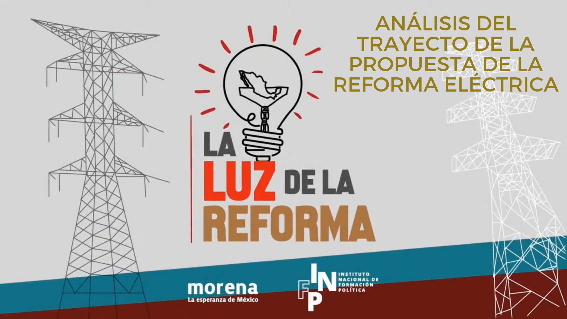 La Luz de la Reforma – Análisis desde el inicio de la propuesta de Reforma Eléctrica