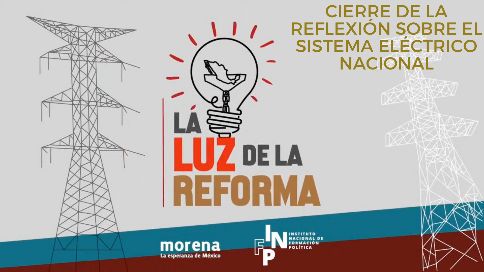 La Luz de la Reforma – Cierre de la Reflexión Sobre el Sistema Eléctrico Nacional